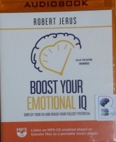 Boost Your Emotional IQ - Employ Your EQ and Reach Your Fullest Potential written by Robert Jerus performed by Robert Jerus on MP3 CD (Unabridged)